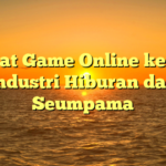 Akibat Game Online kepada Industri Hiburan dan Seumpama