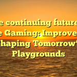 The continuing future of Online Gaming: Improvements Shaping Tomorrow’s Playgrounds